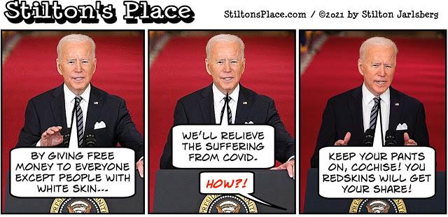 stilton’s place, stilton, political, humor, conservative, cartoons, jokes, hope n’ change, biden, racism, covid, anti-white, rescue plan