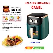 Nồi Chiên Không Dầu Camel 12 Lít/ Camel 10 Lít Bảo Hành 12 Tháng 1500W