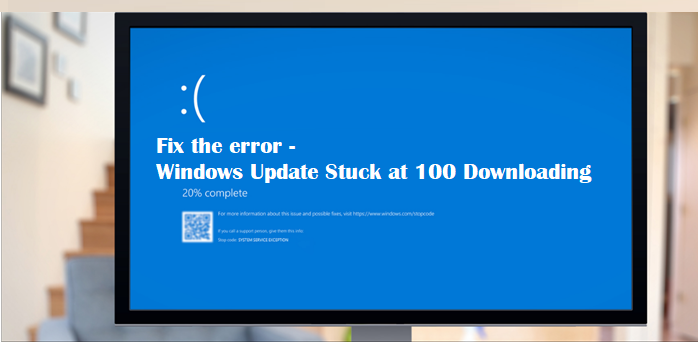Windows Update Stuck at 100 Downloading