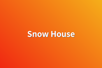 Snow  House