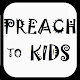 Preach To Kids Download on Windows