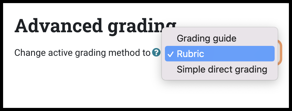 Advanced grading screen with dropdown menu with the following choices: Grading guide, Rubric, and Simple direct grading; Rubric choice is selected