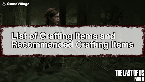 List of Crafting Items and Recommended Crafting Items