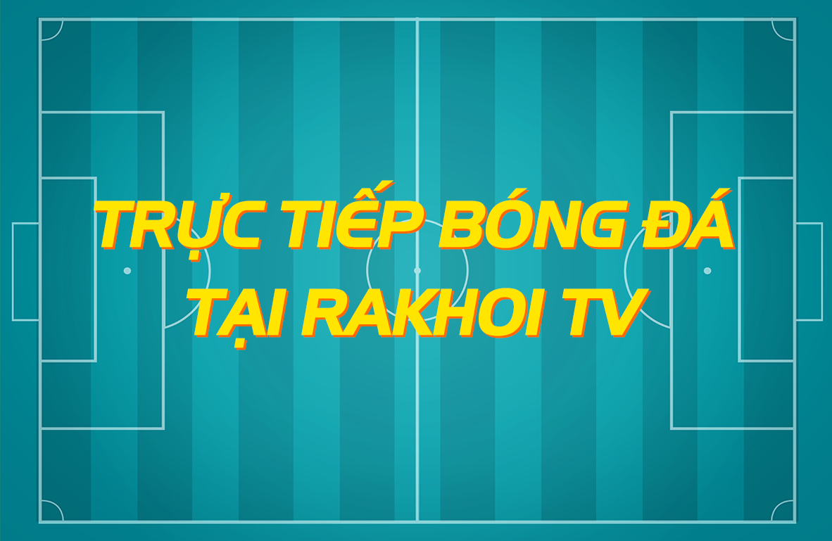 Các ưu điểm nổi bật của kênh bóng đá Rakhoi TV