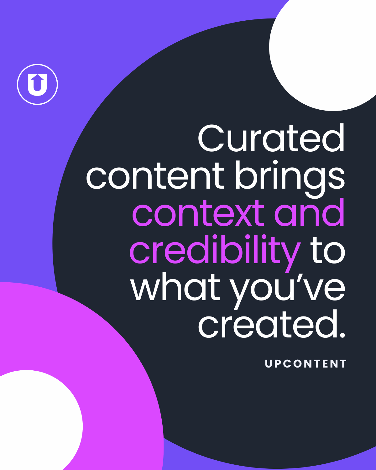 Curated content brings context and credibility to what you’ve created.