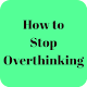 Download How to Stop Overthinking For PC Windows and Mac 1.0