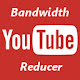 Bandwidth Saver for YouTube™