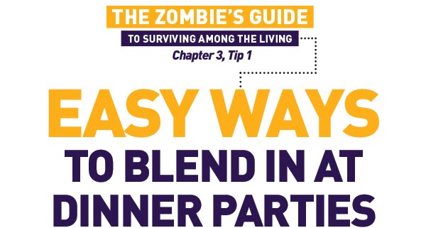The Zombies Guide to Surviving Among the Living: How to Blend in at Dinner Parties 