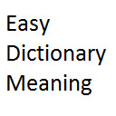 Easy Dictionary Meaning