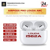 Tai Nghe Bluetooth Pro Louda 1562A Anc Chống Ồn Chủ Động, Xuyên Âm, Âm Thanh Cực Hay - Bh 6 Tháng 1 Đổi 1