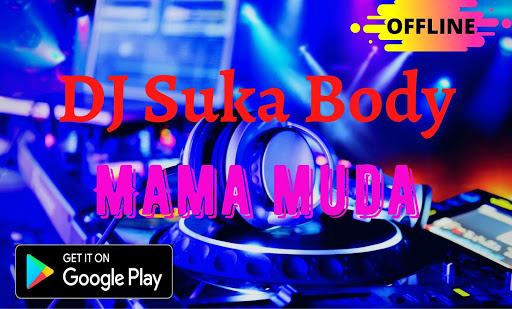 DJ Suka Body Mama Muda Offline - v1.1