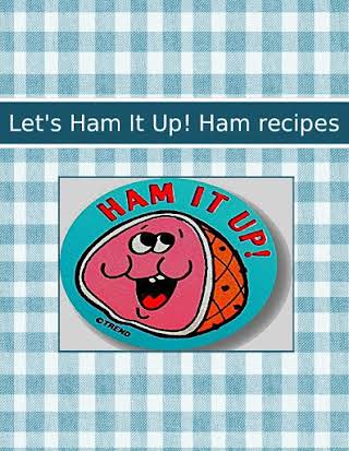 Let's Ham It Up! Ham recipes