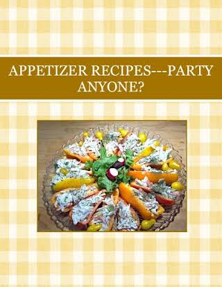 APPETIZER RECIPES---PARTY ANYONE?