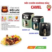 Nồi Chiên Không Dầu Camel 12L/ 10L Khoang Kính Công Suất 1500W Bh 12 Tháng