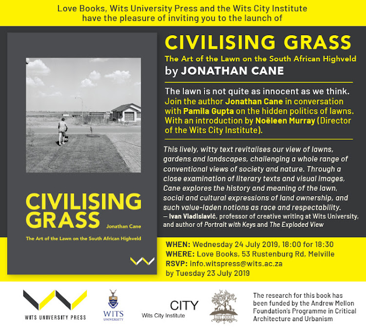 Associate professor at WiSER (Wits Institute for Social and Economic Research) Pamila Gupta will be picking the author's brain as he launches his lively, witty text, which revitalises our view of lawns.