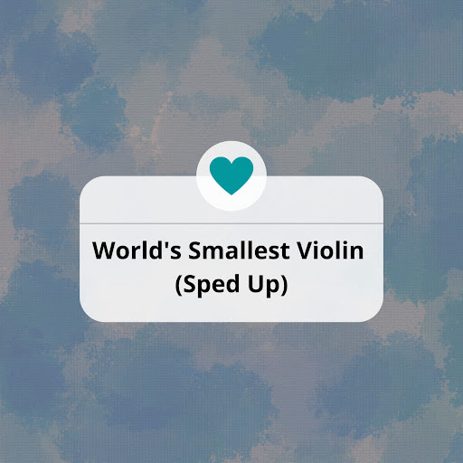 World's Smallest Violin (Sped Up) - YouTube Music