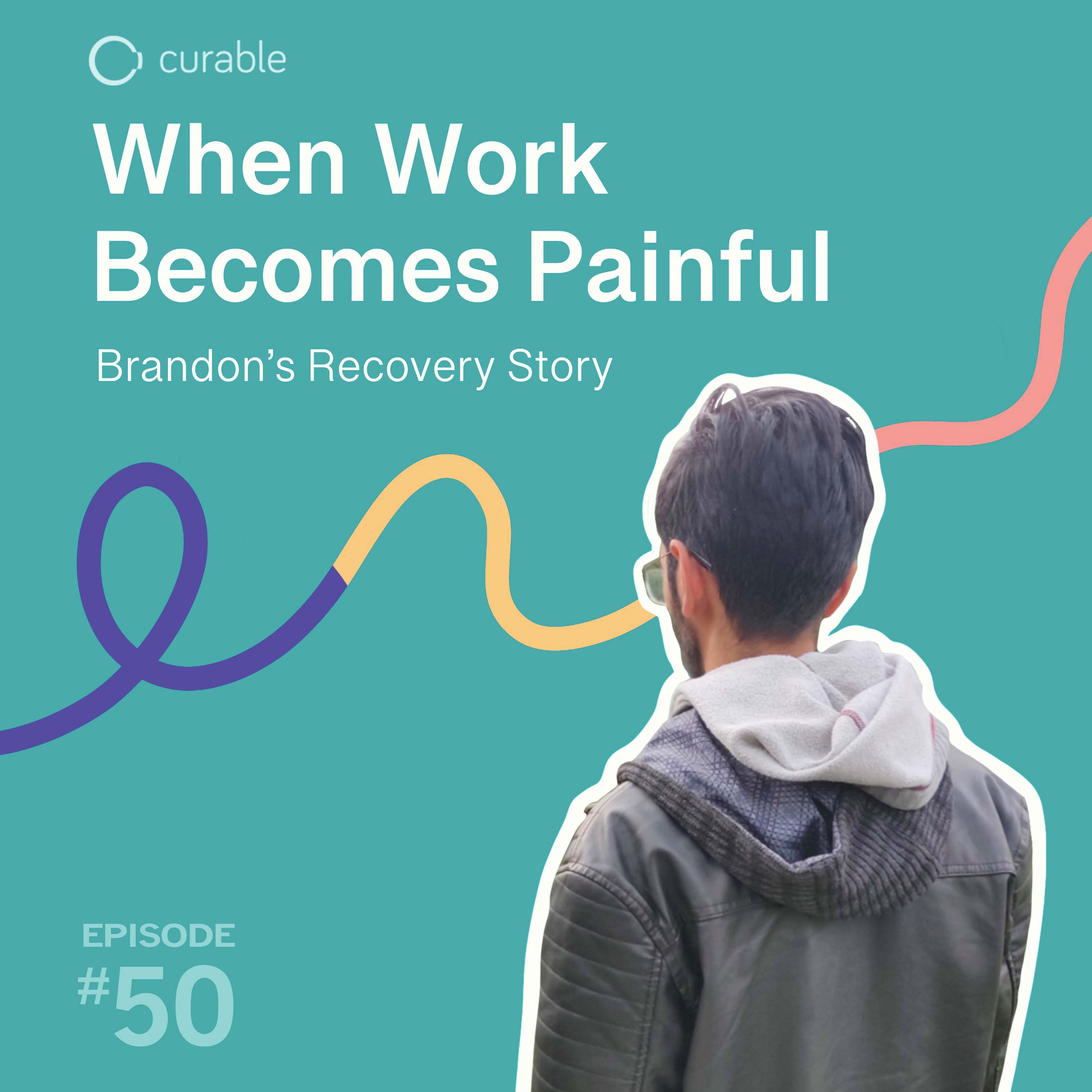 When Work Becomes Painful: Brandon’s Recovery Story