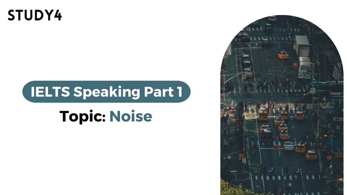 bài mẫu speaking part 1 chủ đề topic noise