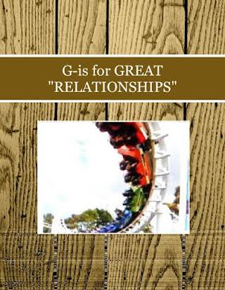 G-is for GREAT "RELATIONSHIPS"