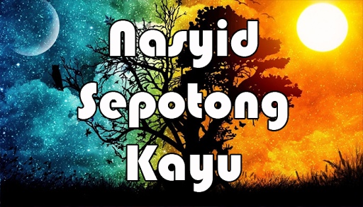 Sepotong Kayu - Kumpulan Lagu Nasyid Lengkap