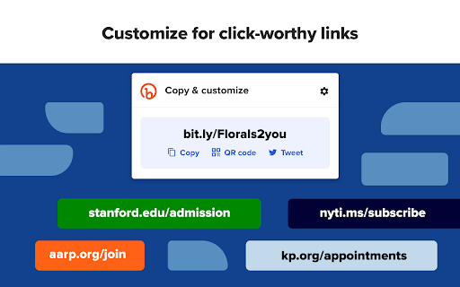 Customize click-worthy links customize bit.ly/Florals2you stanford.edu/admission nyti.ms/subscribe aarp.org/join ‘g/appoi 