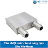 Tản Nhiệt Nước Cho Sò Nóng Lạnh 40X40