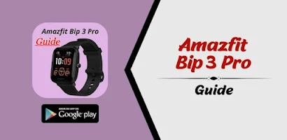 Amazfit Bip 3 Pro guide - Apps on Google Play