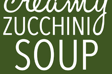 Creamy Zucchini Soup