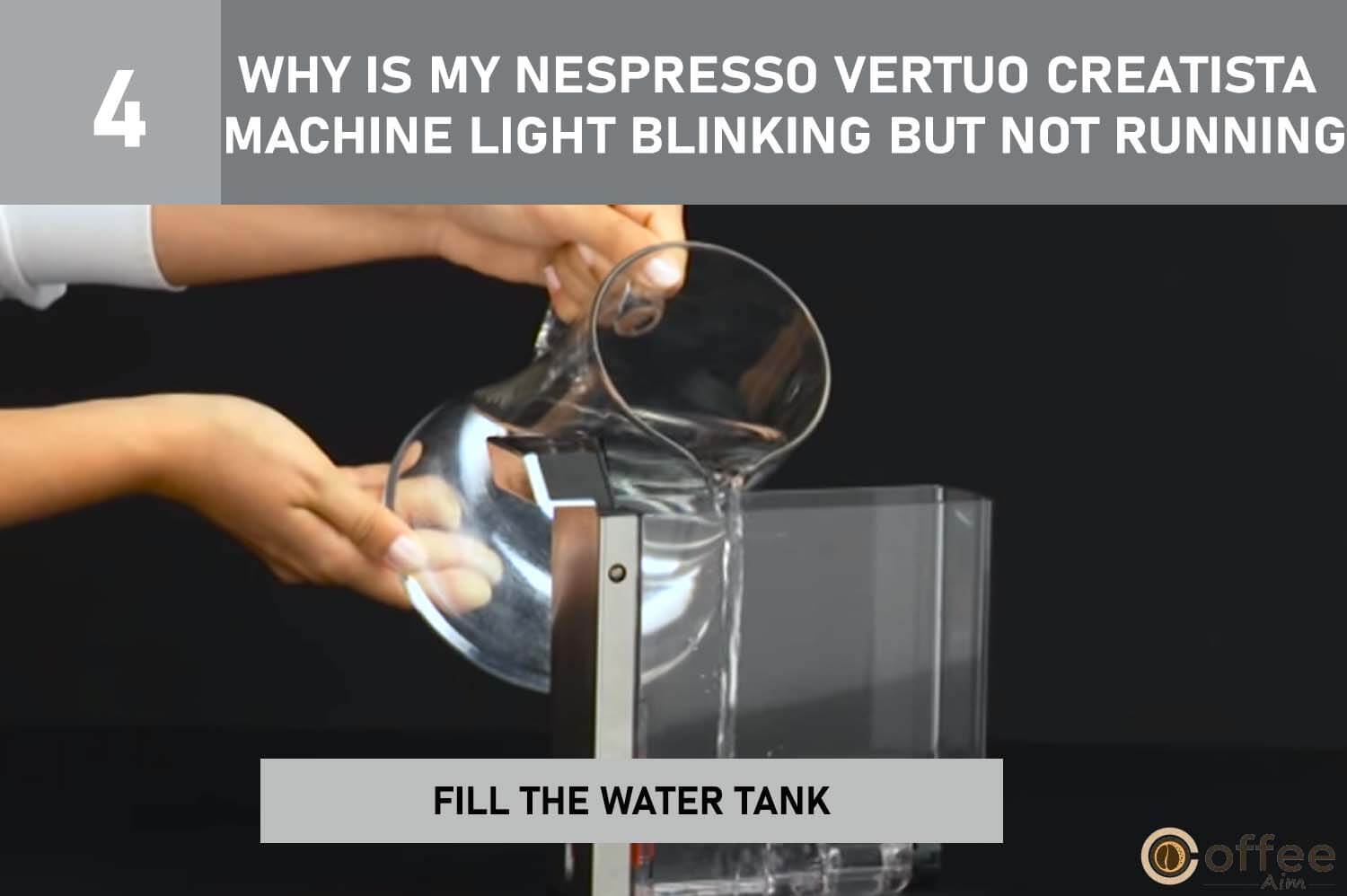 The image guides on filling the water tank to fix a blinking Nespresso Vertuo Creatista machine. Troubleshoot with simplicity.