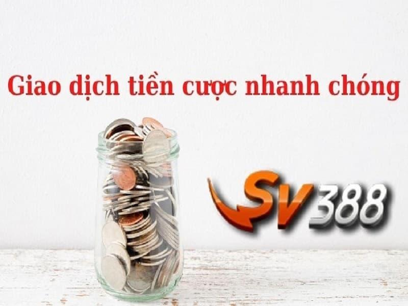 Nạp tiền/rút tiền SV388 vô cùng an toàn, đảm bảo tính nhanh chóng cho cược thủ