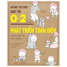 Fahasa - Những Trò Chơi Giúp Trẻ 0-2 Tuổi Phát Triển Toàn Diện Thể Chất Và Tâm Hồn