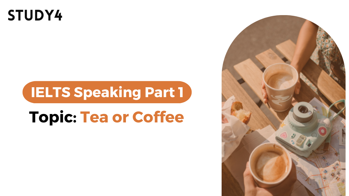 bài mẫu ielts speaking part 1 chủ đề tea coffee