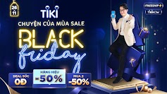 Tiki Black Friday 2022 | Deal Sốc 0Đ, Giảm 50% Hàng Hiệu, Mua 2 Giảm 50%