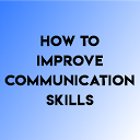 ダウンロード HOW TO IMPROVE COMMUNICATION SKILLS をインストールする 最新 APK ダウンローダ