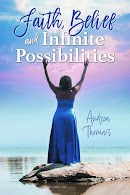 Faith, Belief and Infinite Possibilities cover