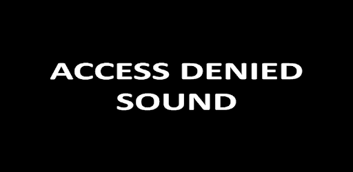 Access Denied Sound - Apps on Google Play