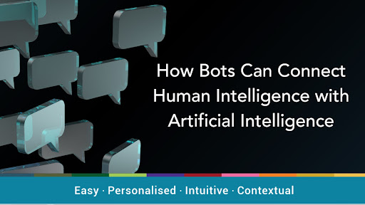 Bots are more than just a convenience; they are a critical link between AI and human intelligence.