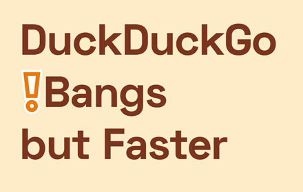 DuckDuckGo !bangs but Faster small promo image