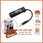 [Tặng Jack 3Li - > 6Li] Irig Thu Âm Guitar / Organ / Piano Điện / Ampli Vào Điện Thoại - Chất Như Phòng Thu Chuyên Nghiệp