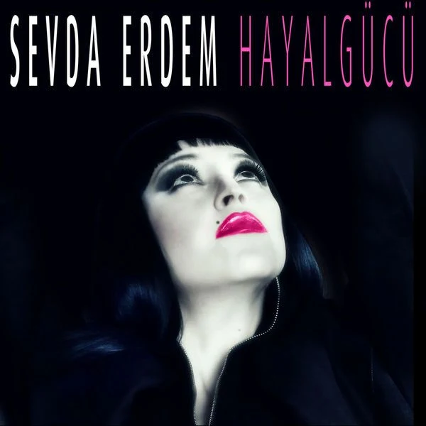 Sevda Erdem - Hayal Gücü (2016) Single MsMEHQX7OWU-D9hSFKq2BqqPDZbncE0qbKItgxlVDi60s6cG9PHcIfR3xP2cJEXEugWBkIZ2XJkckQ=w1280-h720-rw-no