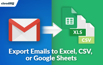 Export Emails to Sheets by cloudHQ chrome extension