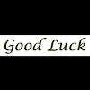 Good Luck