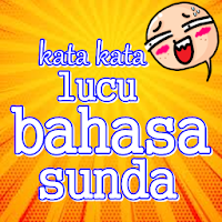 Kata Kata Lucu Bahasa Sunda