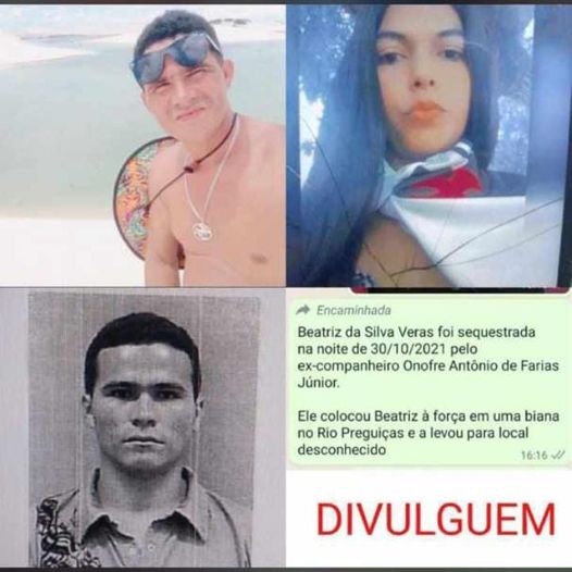 Pode ser uma imagem de 3 pessoas e texto que diz "Encaminhada Beatriz da Silva Veras foi sequestrada na noite de 30/10/2021 pelo ex-companheiro Onofre Antônio de Farias Júnior. Ele colocou Beatriz à força em uma biana no Rio Preguiças e levou para local desconhecido 16:16 DIVULGUEM"