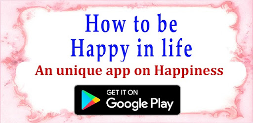 How to be happy in life