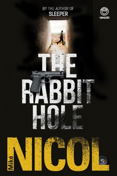 Mike Nicol's 'The Rabbit Hole' is a heady mix for a thriller.