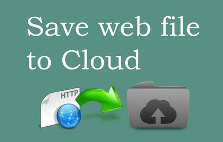 Cloud Transfer, Save web file to Cloud chrome extension