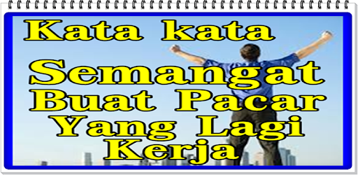 Kata Kata Semangat Buat Pacar Yang Lagi Kerja Info 