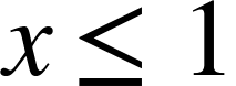 x less than or equal to 1