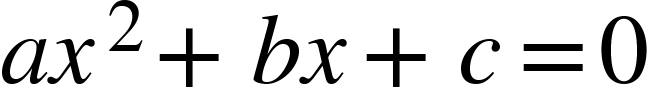 <math xmlns="http://www.w3.org/1998/Math/MathML"><mi>a</mi><msup><mi>x</mi><mn>2</mn></msup><mo>+</mo><mi>b</mi><mi>x</mi><mo>+</mo><mi>c</mi><mo>=</mo><mn>0</mn></math>